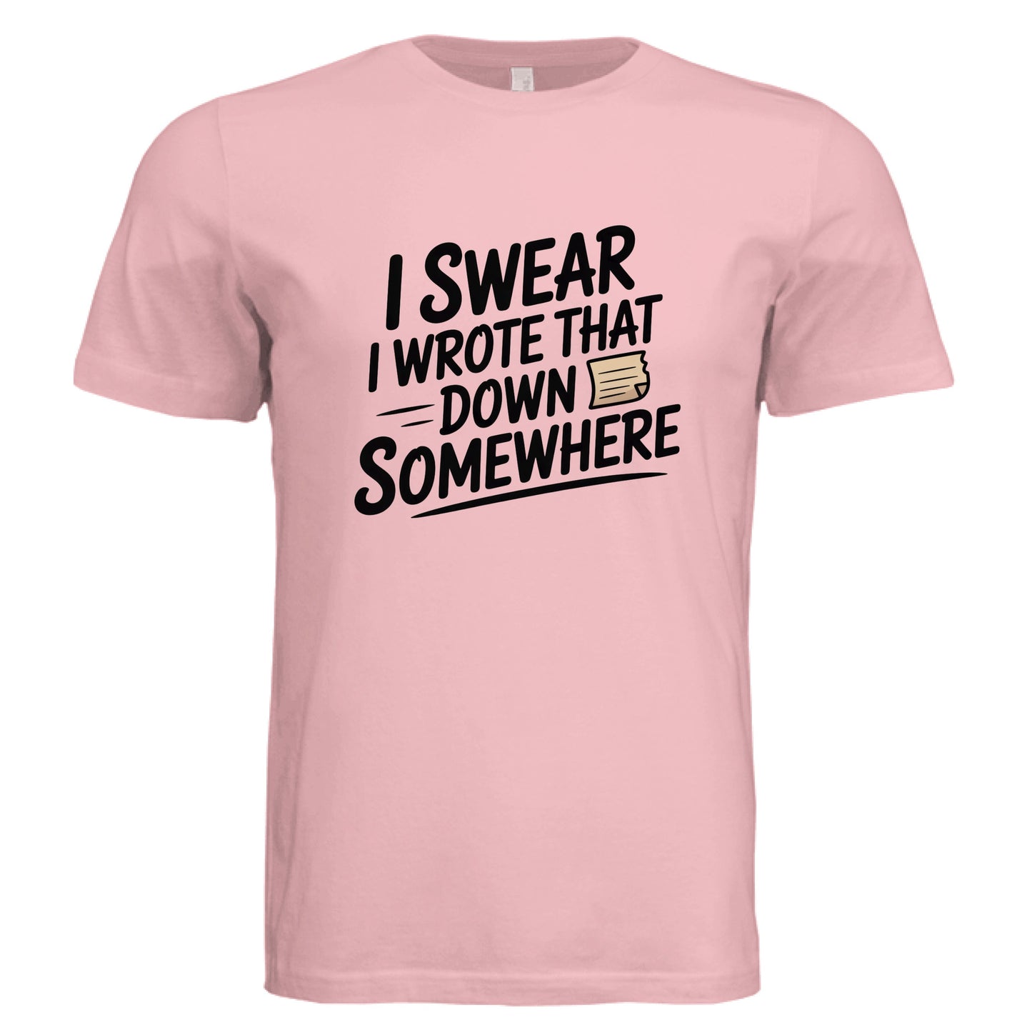 I Swear I Wrote That Down Somewhere T-Shirt - Funny Forgetful ADHD Tee by Error 404 Tees