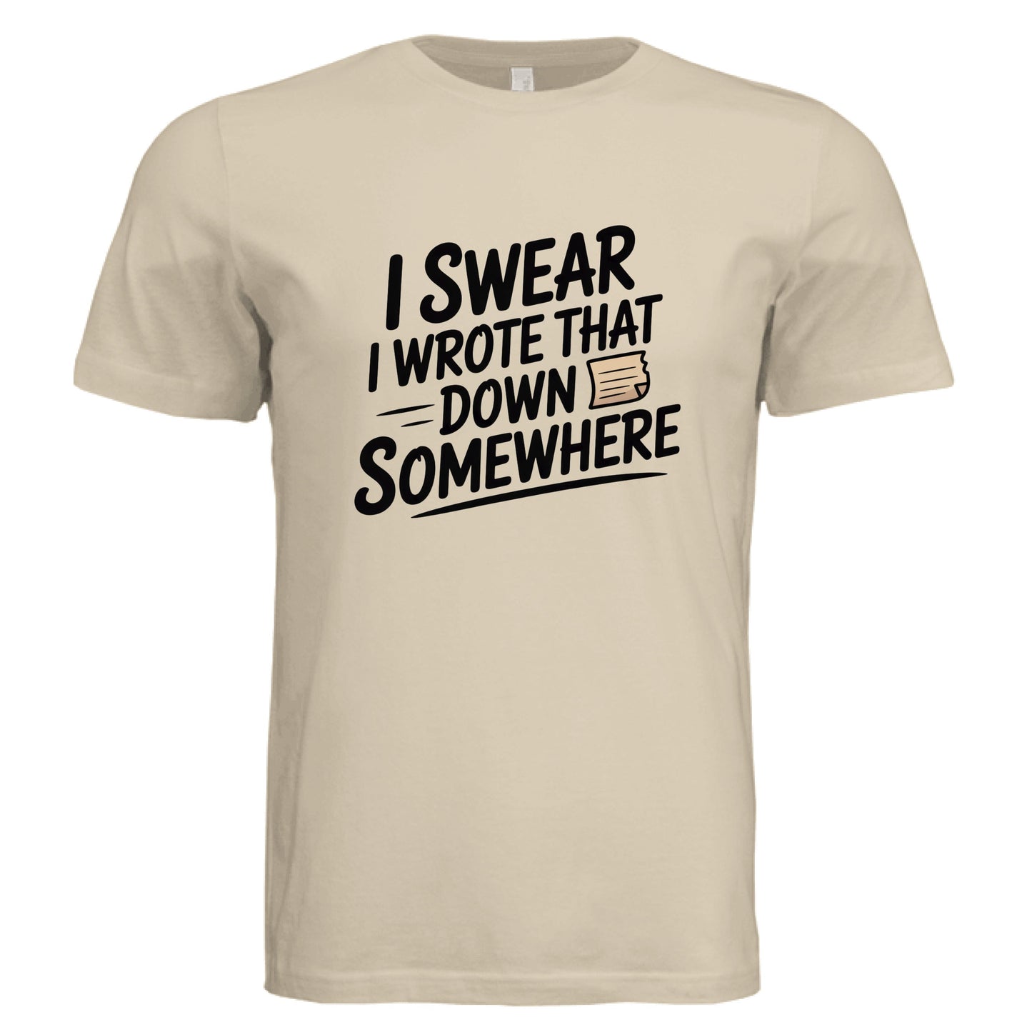 I Swear I Wrote That Down Somewhere T-Shirt - Funny Forgetful ADHD Tee by Error 404 Tees