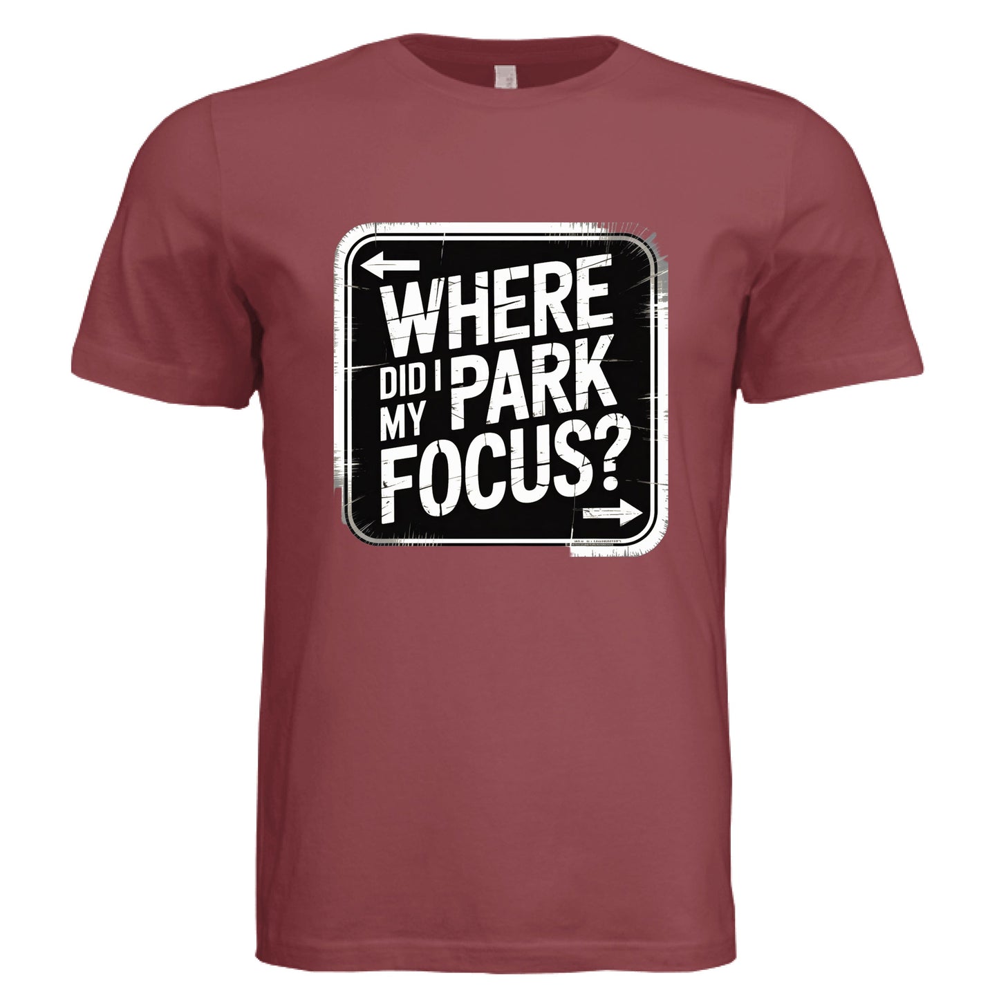 Where Did I Park My Focus? T-Shirt - Funny ADHD & Productivity Tee by Error 404 Tees