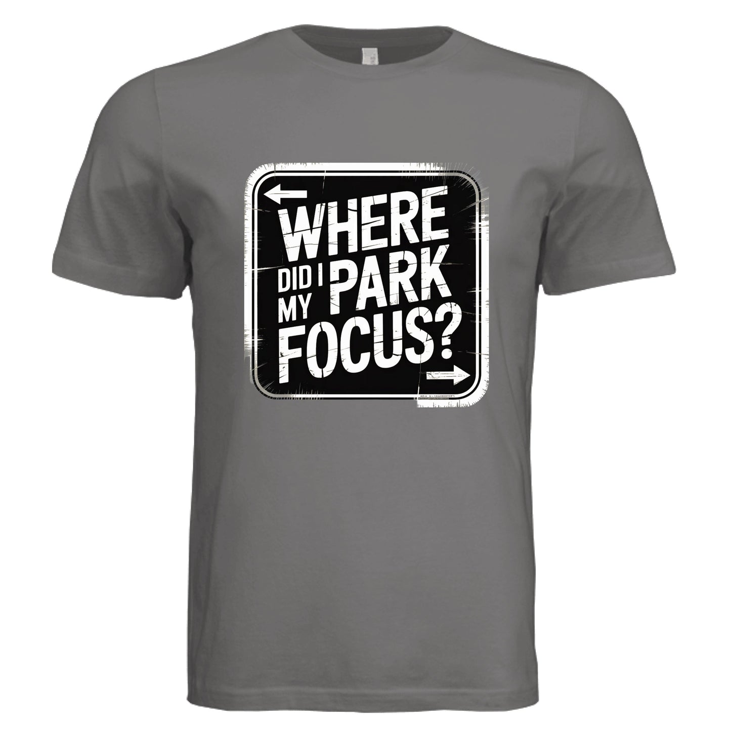 Where Did I Park My Focus? T-Shirt - Funny ADHD & Productivity Tee by Error 404 Tees