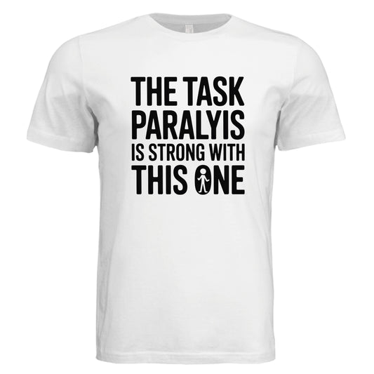 Task Paralysis Graphic Tee | Funny Neurodivergent Humor Shirt by Error 404 Tees