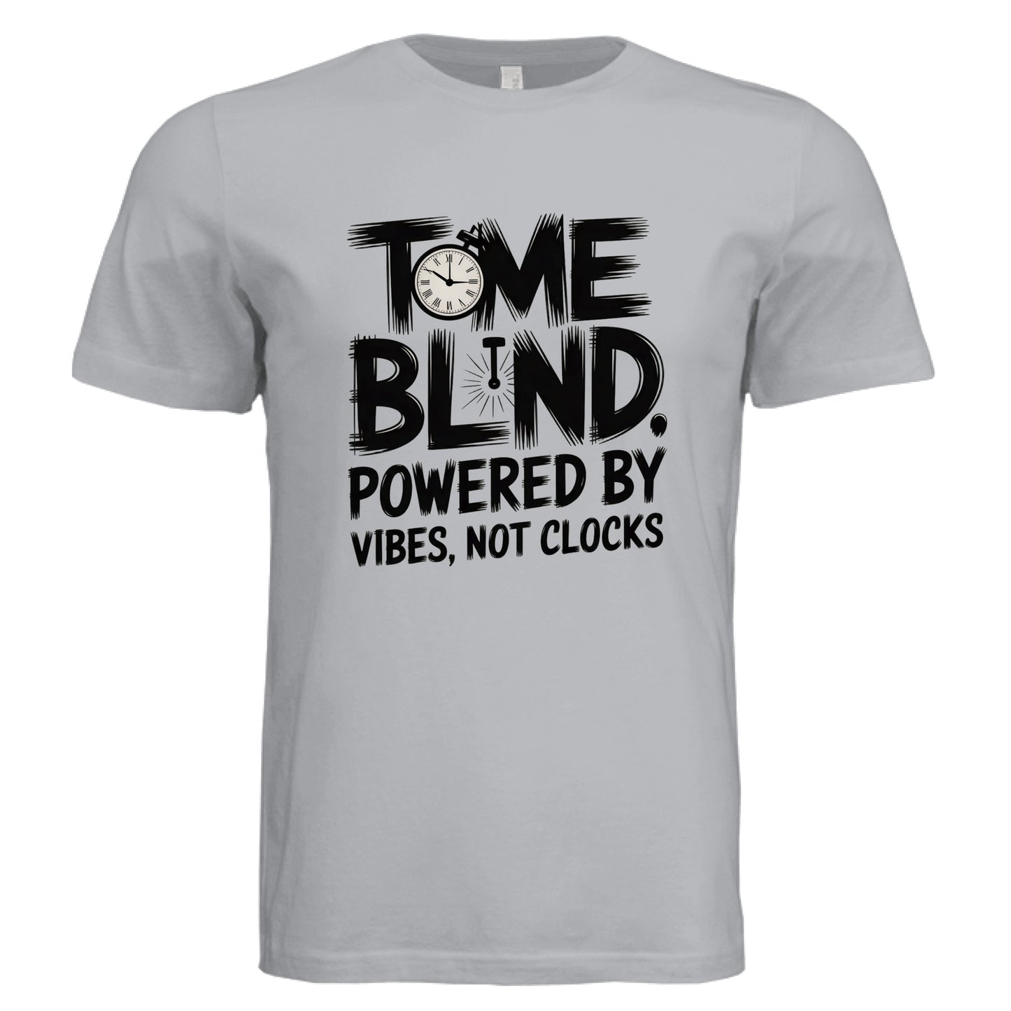 Time Blind – Powered by Vibes, Not Clocks | Funny ADHD T-Shirt by Error 404 Tees