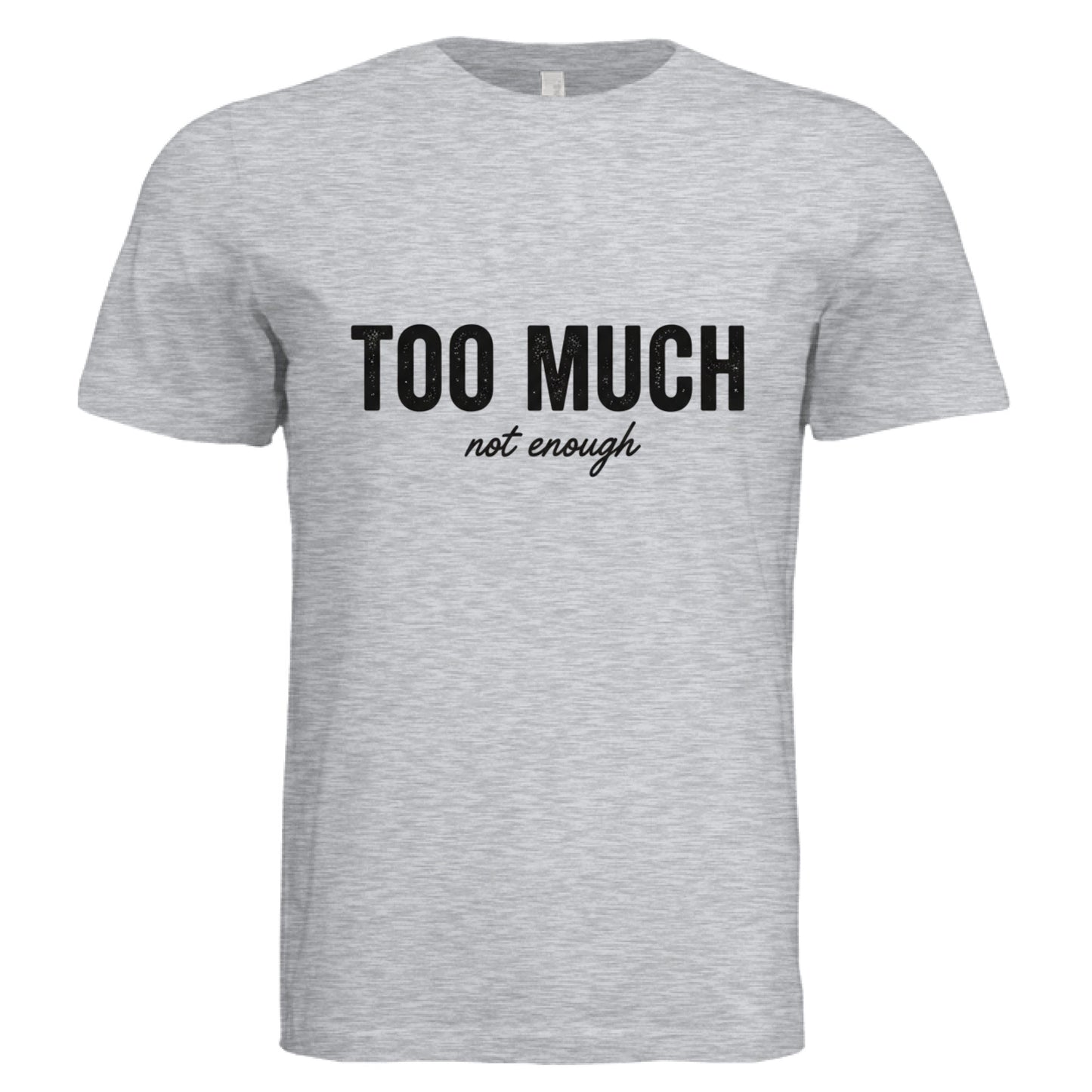 Too Much or Not Enough by Error 404 Tees