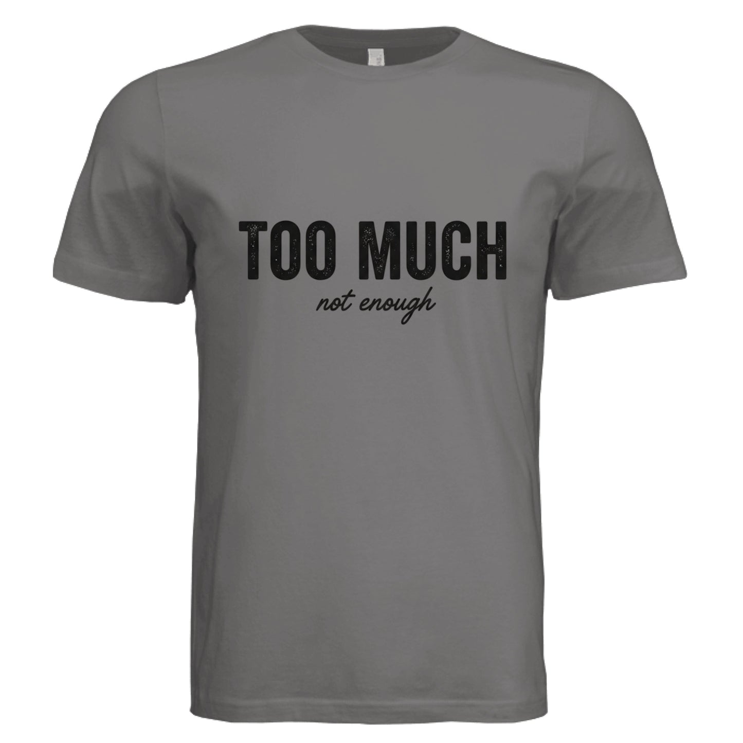 Too Much or Not Enough by Error 404 Tees