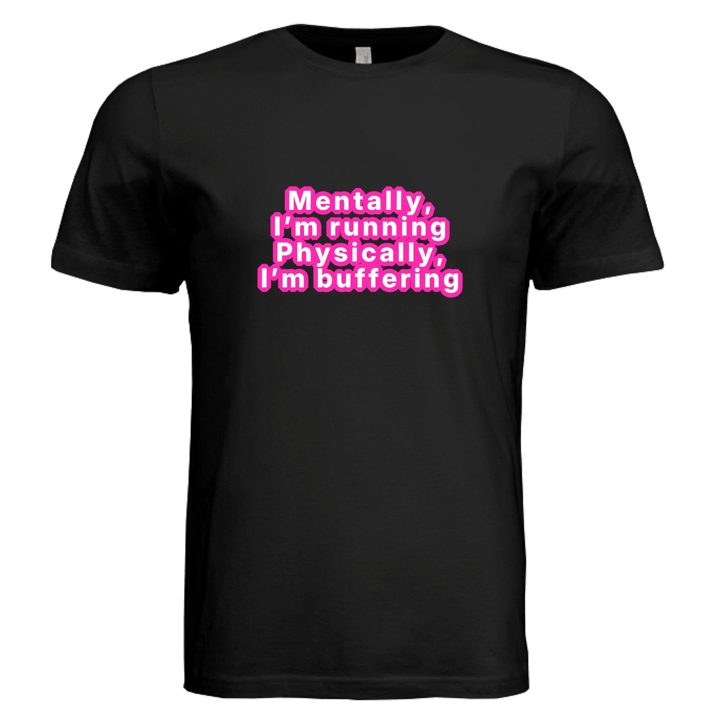 Mentally Running, Physically Buffering T-Shirt by Error 404 Tees