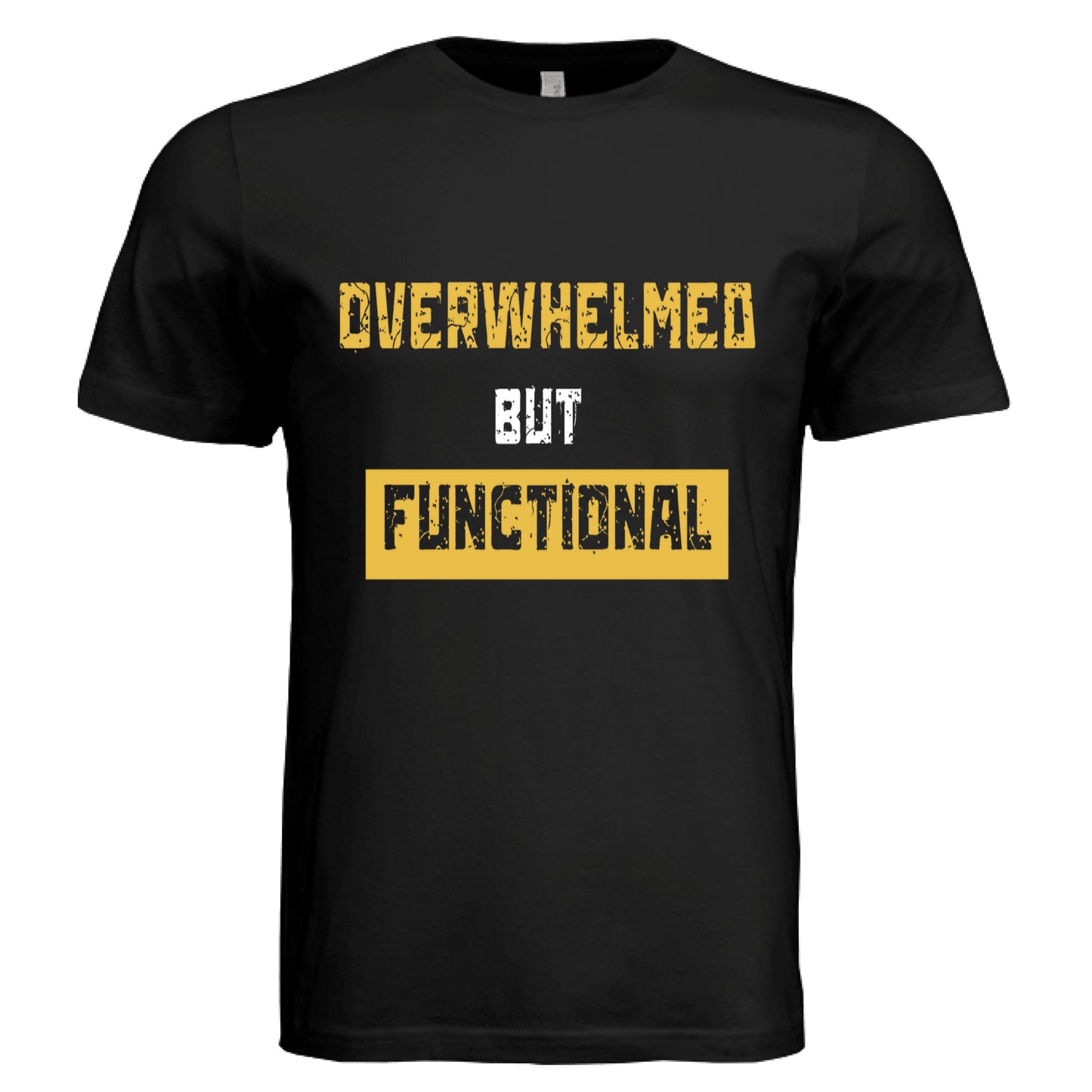 Overwhelmed but Functiona by Error404Tees