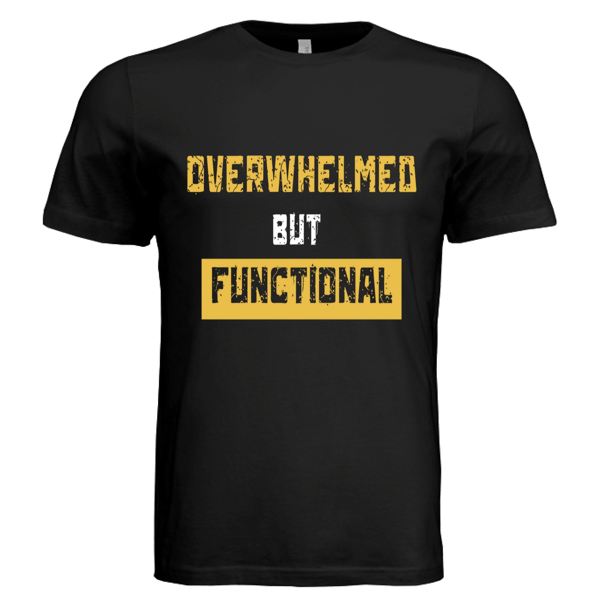 Overwhelmed but Functiona by Error404Tees